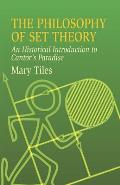 Philosophy of Set Theory An Historical Introduction to Cantors Paradise