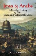 Jews & Arabs A Concise History of Their Social & Cultural Relations