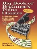 Big Book of Beginners Piano Classics 83 Favorite Pieces in Easy Piano Arrangements