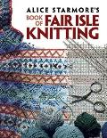 Alice Starmores Book of Fair Isle Knitting