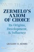 Zermelo's Axiom of Choice: Its Origins, Development, and Influence