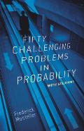 Fifty Challenging Problems in Probability with Solutions