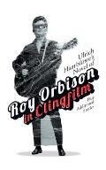 Ulrich Haarb?rste's Novel of Roy Orbison in Clingfilm: Plus Additional Stories