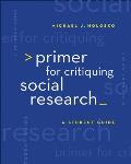 Primer for Critiquing Social Research: A Student Guide
