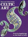 Celtic Art From Its Beginnings To The Bo