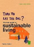 Time to Eat the Dog The Real Guide to Sustainable Living