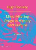 High Society: Mind-Altering Drugs in History and Culture