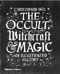 Occult Witchcraft & Magic An Illustrated History