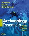 Archaeology Essentials: Theories, Methods, and Practice