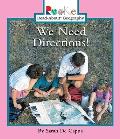 We Need Directions! (Rookie Read-About Geography: Maps and Globes)