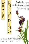 Grace Unfolding: Psychotherapy in the Spirit of Tao-Te Ching