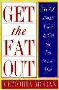 Get The Fat Out 501 Simple Ways To Cut the Fat in Any Diet