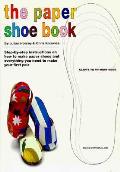 Paper Shoe Book Everything You Need to Make Your Own Pair of Paper Shoes