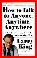 How to Talk to Anyone Anytime Anywhere The Secrets of Good Communication