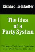 The Idea of a Party System: The Rise of Legitimate Opposition in the United States, 1780-1840 Volume 2