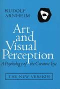 Art & Visual Perception A Psychology Of the Creative Eye the New Version