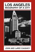 Los Angeles Biography Of A City