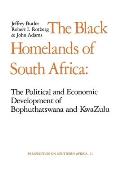 The Black Homelands of South Africa: The Political and Economic Development of Bophuthatswana and KwaZulu