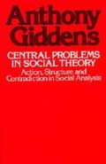 Central Problems in Social Theory Action Sturcture Cont