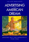 Advertising the American Dream Making Way for Modernity 1920 1940