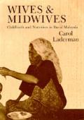 Wives & Midwives Chilbirth & Nutrition in Rural Malaysia