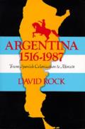 Argentina 1516 1987 From Spanish Colonization to Alphonsin Updated