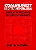 Communist Neo-Traditionalism: Work and Authority in Chinese Industry