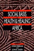 The Social Basis of Health and Healing in Africa: Volume 30