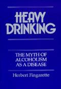 Heavy Drinking The Myth Of Alcoholism