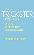 Trickster in West Africa A Study of Mythic Irony & Sacred Delight