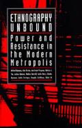 Ethnography Unbound Power & Resistance in the Modern Metropolis