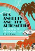 Los Angeles & the Automobile The Making of the Modern City
