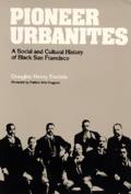 Pioneer Urbanites: A Social and Cultural History of Black San Francisco