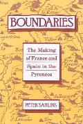 Boundaries The Making of France & Spain in the Pyrenees