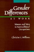 Gender Differences at Work: Women and Men in Non-Traditional Occupations