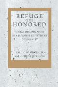 Refuge of the Honored: Social Organization in a Japanese Retirement Community