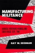 Manufacturing Militance: Workers' Movements in Brazil and South Africa, 1970-1985