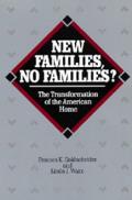 New Families, No Families?: The Transformation of the American Home Volume 6