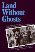 Land Without Ghosts: Chinese Impressions of America from the Mid-Nineteenth Century to the Present
