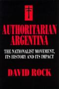 Authoritarian Argentina: Nationalist Movement, Its Hist