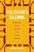 Politician's Dilemma: Building State Capacity in Latin America Volume 25