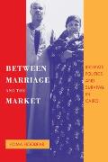 Between Marriage & the Market Intimate Politics & Survival