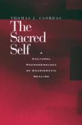 Sacred Self Cultural Phenomenology of Charismatic Healing