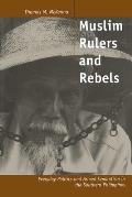 Muslim Rulers and Rebels: Everyday Politics and Armed Separatism in the Southern Philippines Volume 26