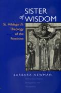 Sister of Wisdom: St. Hildegard's Theology of the Feminine