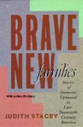 Brave New Families Stories of Domestic Upheaval in Late Twentieth Century America