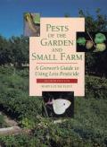 Pests of the Garden & Small Farm A Growers Guide to Using Less Pesticide Second Edition