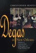Degas In New Orleans Encounters In The Creole World of Kate Chopin & George Washington Cable