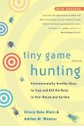 Tiny Game Hunting Environmentally Healthy Ways to Trap & Kill the Pests in Your House & Garden