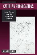 Catullan Provocations: Lyric Poetry and the Drama of Position Volume 1